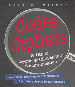 Hardcover Codes, Ciphers and Other Cryptic and Clandestine Communication: Making & Breaking Secret Messages from Hieroglyphs to the Internet Book