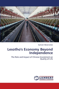 Lesotho's Economy Beyond Independence: The Role and Impact of Chinese Investment on Quality of Life
