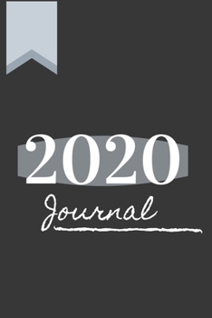 2020 Journal / 2020 Planner in Dark Grey : 6 X 9 2020 Journal, 200 Pages in Colour Dark Grey