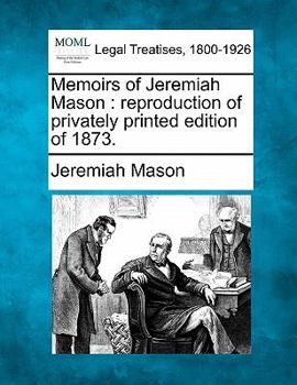 Paperback Memoirs of Jeremiah Mason: reproduction of privately printed edition of 1873. Book