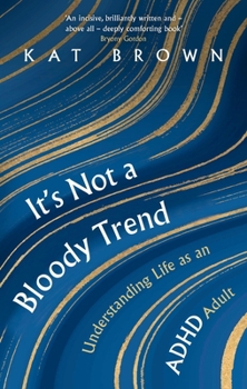 Paperback It's Not a Bloody Trend: Understanding Life as an ADHD Adult Book