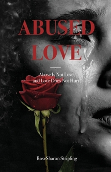 Paperback Abused Love: Abuse Is Not Love, and Love Does Not Hurt! Book