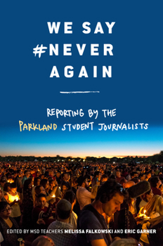 Hardcover We Say #Neveragain: Reporting by the Parkland Student Journalists Book