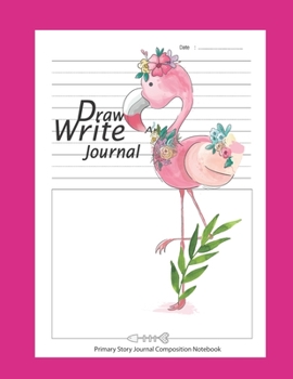 Famingo  Draw Write Journal: Primary Story Journal Composition Notebook  for Preschool, Kindergarten, 1st & 2nd grades ,Adult , Flamingo Lover