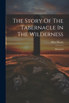 Paperback The Story Of The Tabernacle In The Wilderness: Illustrated Book