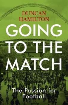 Paperback Going to the Match: The Passion for Football Book