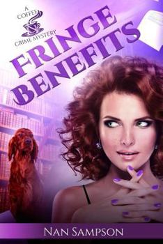 Fringe Benefits - Book #4 of the A Coffee & Crime Mystery