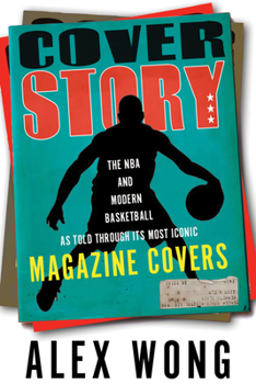 Hardcover Cover Story: The NBA and Modern Basketball as Told Through Its Most Iconic Magazine Covers Book