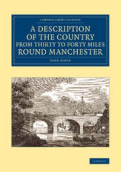 Paperback A Description of the Country from Thirty to Forty Miles Round Manchester Book