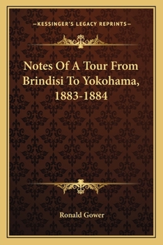 Paperback Notes Of A Tour From Brindisi To Yokohama, 1883-1884 Book