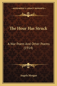 Paperback The Hour Has Struck: A War Poem And Other Poems (1914) Book