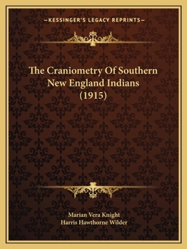 The Craniometry Of Southern New England Indians (1915)