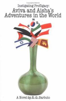 Paperback Instigating Profligacy: Aviva and Aisha's Adventures in the World Book