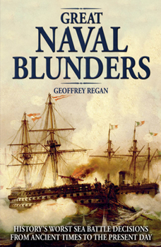 Hardcover Great Naval Blunders: History's Worst Sea Battle Decisions from Ancient Times to the Present Day Book
