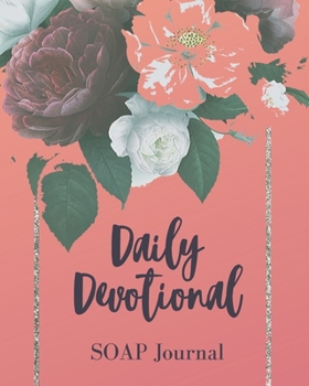 Daily Devotional SOAP Journal-Easy & Simple Guide to Scripture Journaling-Bible Study Workbook 100 pages Book 17: Guide To Journaling Scripture Using ... Faith-Based Guided Journal Adults Teens Kids