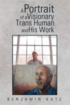 Paperback A Portrait of a Visionary Trans Human and His Work Book