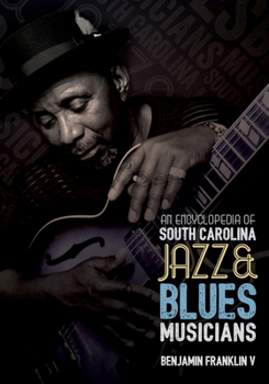 Hardcover An Encyclopedia of South Carolina Jazz and Blues Musicians Book