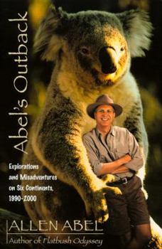 Paperback Abel's Outback: Explorations and Misadventures on Six Continents, 1990-2000 Book