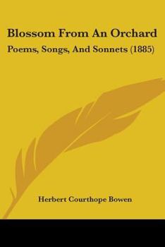 Paperback Blossom From An Orchard: Poems, Songs, And Sonnets (1885) Book