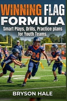 Paperback Winning Flag Formula: Smart Plays, Drills, Practice Plans for Youth Teams Book