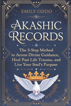 Paperback Akashic Records: The 3-Step Method to Access Divine Guidance, Heal Past Life Trauma, and Live Your Soul's Purpose Book