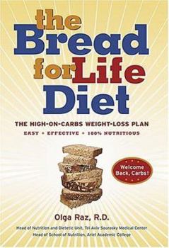 Hardcover The Bread for Life Diet: The High-On-Carbs Weight-Loss Plan Book