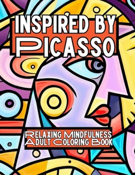Paperback Inspired by Picasso: Relaxing Mindfulness Adult Coloring Book