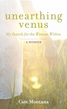Hardcover Unearthing Venus: My Search for the Woman Within Book