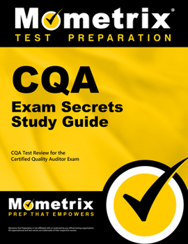 CQA Exam Secrets Study Guide: CQA Test Review for the Certified Quality Auditor Exam