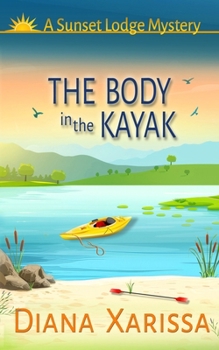The Body in the Kayak (Sunset Lodge Mysteries)