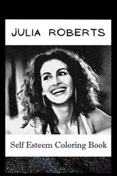 Paperback Self Esteem Coloring Book: Julia Roberts Inspired Illustrations Book
