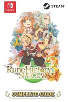 Paperback Rune Factory 3 Special Complete Guide: (2023) Walkthrough, Tips, Tricks, & Strategies Book