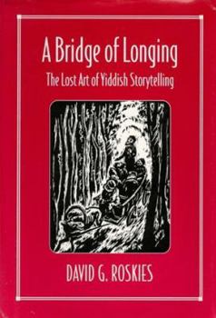 Hardcover A Bridge of Longing: The Lost Art of Yiddish Storytelling Book