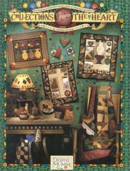 Debbie Mumm Collections From The Heart: A Sampling of Cherished Country Quilts & Charming Collectibles