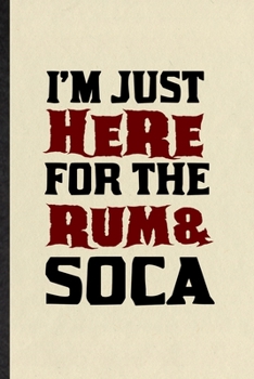 Paperback I'm Just Here for the Rum Soca: Funny Music Soloist Orchestra Lined Notebook/ Blank Journal For Octet Singer Director, Inspirational Saying Unique Spe Book