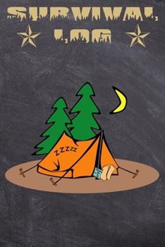 Survival Log: Perfect for a Camping, Hiking or Hunting Adventure - For all the Bear Grylls of this world!