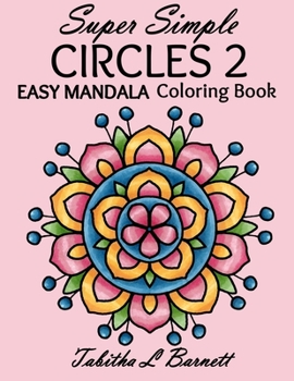 Paperback Super Simple Circles 2: An EASY mandala coloring book for adults, seniors, persons with vision issues, or anyone who enjoys coloring in larger Book