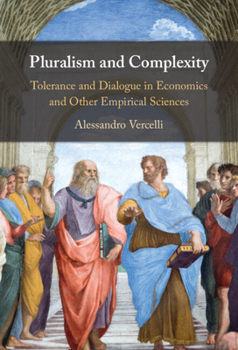 Hardcover Pluralism and Complexity: Tolerance and Dialogue in Economics and Other Empirical Sciences Book