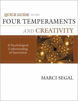 Paperback Quick Guide to the Four Temperaments and Creativity: A Psychological Understanding of Creativity Book