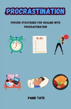 Paperback Procrastination: Proven Strategies for Dealing with Procrastination Book