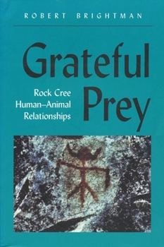 Paperback Grateful Prey: Rock Cree Human-Animal Relationships Book