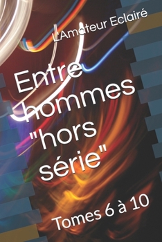 Paperback Entre hommes "hors s?rie": Tomes 6 ? 10 [French] Book