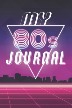 Paperback My 80s Journal: A Groovy Retro Journal / Notebook / Diary Gift for 1980s lovers a reminder of the classic cassette tape days Book