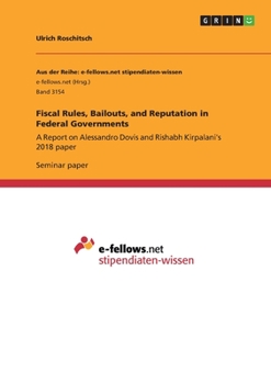 Paperback Fiscal Rules, Bailouts, and Reputation in Federal Governments: A Report on Alessandro Dovis and Rishabh Kirpalani's 2018 paper Book