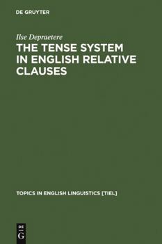 The Tense System in English Relative Clauses - Book #16 of the Topics in English Linguistics [TiEL]