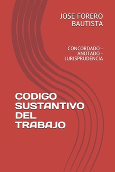 Paperback Codigo Sustantivo del Trabajo: Concordado - Anotado - Jurisprudencia [Spanish] Book