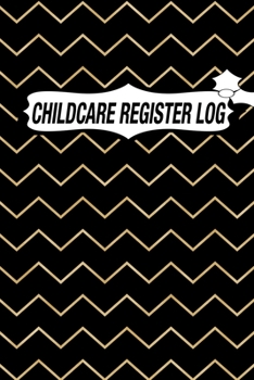 Paperback Childcare Register Log: Daily Childcare Register Log, Attendance Logbook, Generic Sign In And Out Registration Book