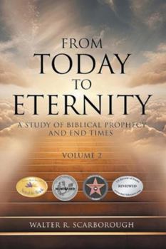 Paperback From Today to Eternity: A Study of Biblical Prophecy and End Times Volume 2 Book
