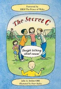 Paperback The Secret C: Straight Talking about Cancer Book