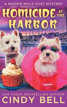 Homicide at the Harbor (A Maddie Mills Cozy Mystery) - Book #2 of the Maddie Mills